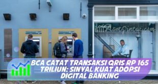 BCA CATAT TRANSAKSI QRIS RP 165 TRILIUN: SINYAL KUAT ADOPSI DIGITAL BANKING