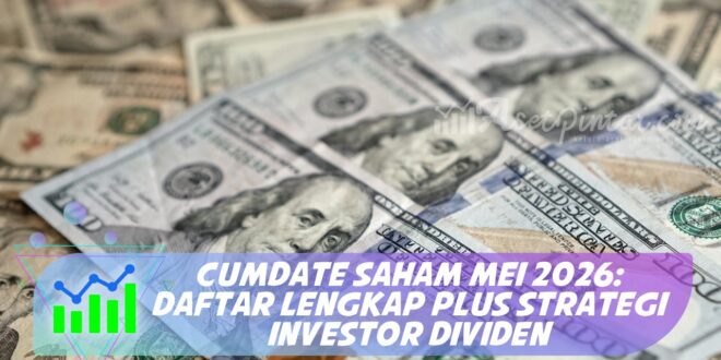 CUMDATE SAHAM MEI 2026: DAFTAR LENGKAP PLUS STRATEGI INVESTOR DIVIDEN