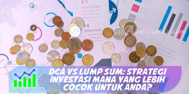 DCA VS LUMP SUM: STRATEGI INVESTASI MANA YANG LEBIH COCOK UNTUK ANDA?
