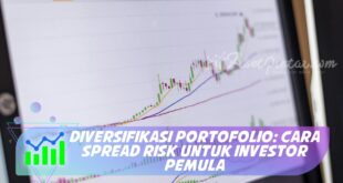 DIVERSIFIKASI PORTOFOLIO: CARA SPREAD RISK UNTUK INVESTOR PEMULA