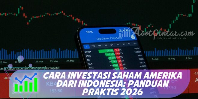 CARA INVESTASI SAHAM AMERIKA DARI INDONESIA: PANDUAN PRAKTIS 2026