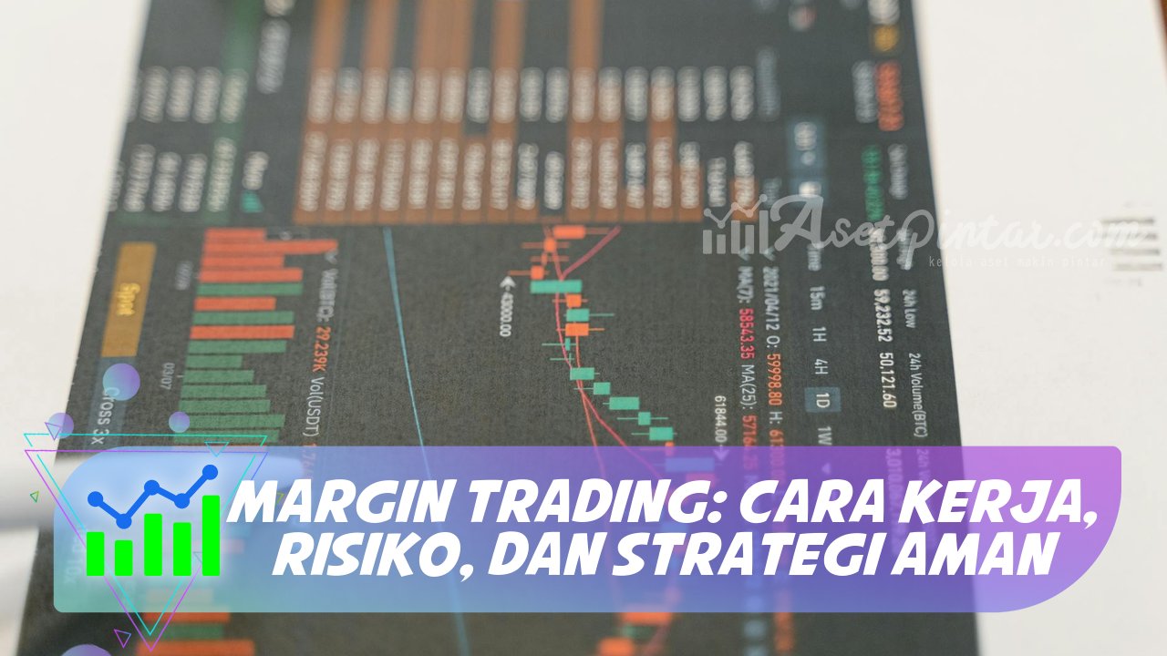 Margin Trading: Cara Kerja, Risiko, dan Strategi Aman | asetpintar.com