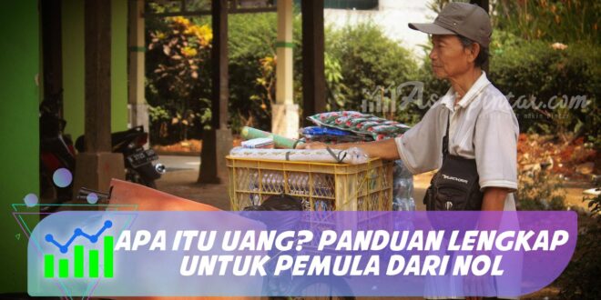 APA ITU UANG? PANDUAN LENGKAP UNTUK PEMULA DARI NOL