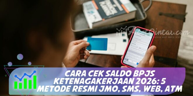 CARA CEK SALDO BPJS KETENAGAKERJAAN 2026: 5 METODE RESMI JMO, SMS, WEB, ATM