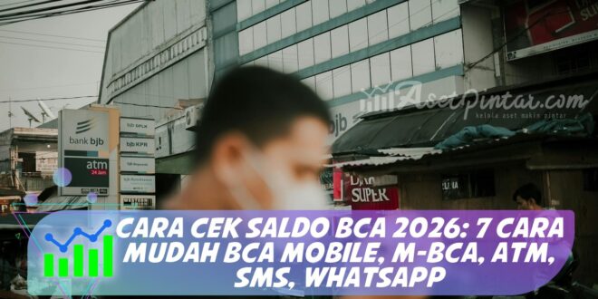 CARA CEK SALDO BCA 2026: 7 CARA MUDAH BCA MOBILE, M-BCA, ATM, SMS, WHATSAPP