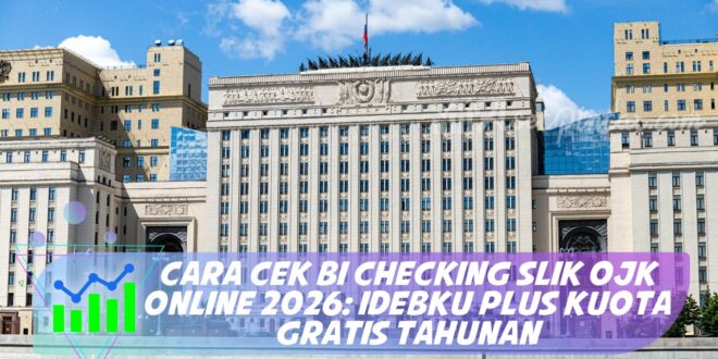 CARA CEK BI CHECKING SLIK OJK ONLINE 2026: IDEBKU PLUS KUOTA GRATIS TAHUNAN