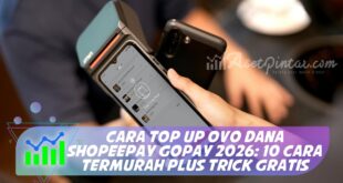 CARA TOP UP OVO DANA SHOPEEPAY GOPAY 2026: 10 CARA TERMURAH PLUS TRICK GRATIS