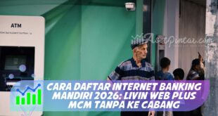 CARA DAFTAR INTERNET BANKING MANDIRI 2026: LIVIN WEB PLUS MCM TANPA KE CABANG