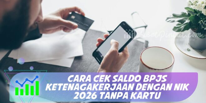 CARA CEK SALDO BPJS KETENAGAKERJAAN DENGAN NIK 2026 TANPA KARTU