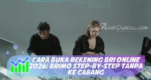 CARA BUKA REKENING BRI ONLINE 2026: BRIMO STEP-BY-STEP TANPA KE CABANG