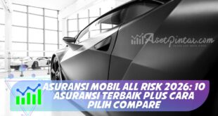 ASURANSI MOBIL ALL RISK 2026: 10 ASURANSI TERBAIK PLUS CARA PILIH COMPARE
