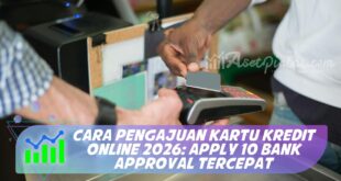 CARA PENGAJUAN KARTU KREDIT ONLINE 2026: APPLY 10 BANK APPROVAL TERCEPAT