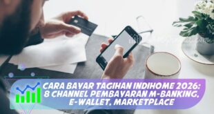 CARA BAYAR TAGIHAN INDIHOME 2026: 8 CHANNEL PEMBAYARAN M-BANKING, E-WALLET, MARKETPLACE