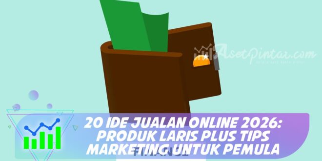 20 IDE JUALAN ONLINE 2026: PRODUK LARIS PLUS TIPS MARKETING UNTUK PEMULA