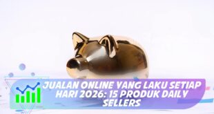 JUALAN ONLINE YANG LAKU SETIAP HARI 2026: 15 PRODUK DAILY SELLERS