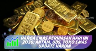 HARGA EMAS PERHIASAN HARI INI 2026: ANTAM, UBS, TOKO EMAS UPDATE HARIAN
