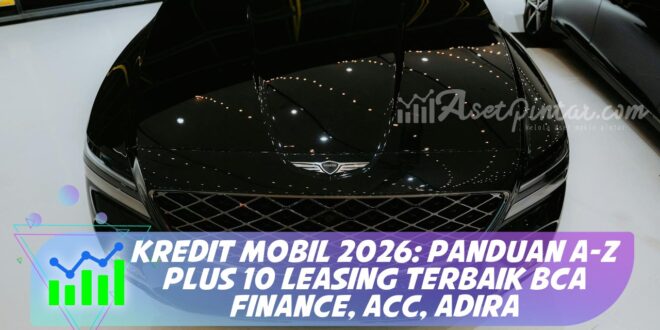 KREDIT MOBIL 2026: PANDUAN A-Z PLUS 10 LEASING TERBAIK BCA FINANCE, ACC, ADIRA
