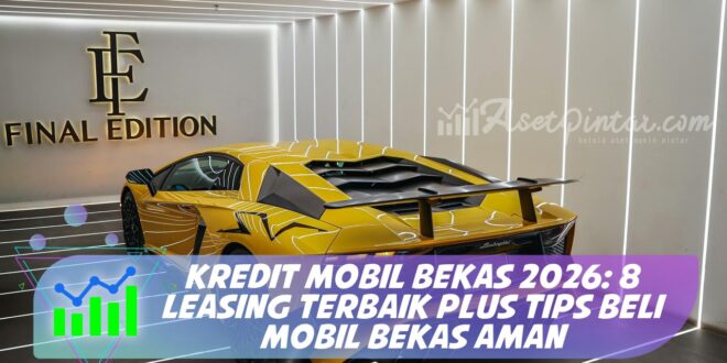 KREDIT MOBIL BEKAS 2026: 8 LEASING TERBAIK PLUS TIPS BELI MOBIL BEKAS AMAN