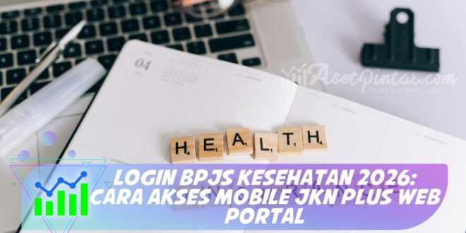 LOGIN BPJS KESEHATAN 2026: CARA AKSES MOBILE JKN PLUS WEB PORTAL