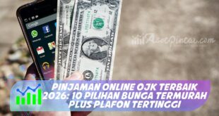 PINJAMAN ONLINE OJK TERBAIK 2026: 10 PILIHAN BUNGA TERMURAH PLUS PLAFON TERTINGGI