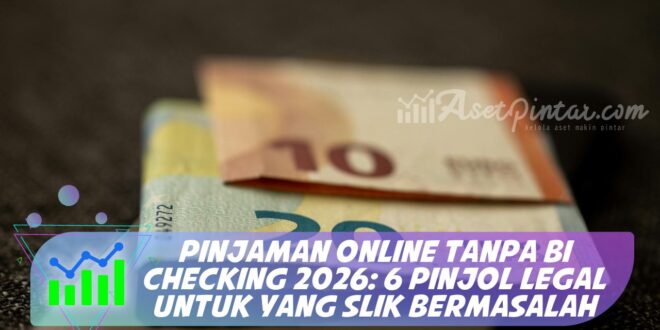 PINJAMAN ONLINE TANPA BI CHECKING 2026: 6 PINJOL LEGAL UNTUK YANG SLIK BERMASALAH