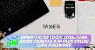NPWP ONLINE LOGIN 2026: CARA AKSES CORETAX DJP PLUS SOLUSI LUPA PASSWORD