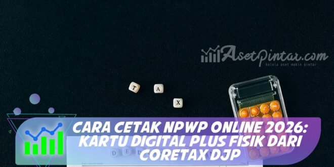 CARA CETAK NPWP ONLINE 2026: KARTU DIGITAL PLUS FISIK DARI CORETAX DJP