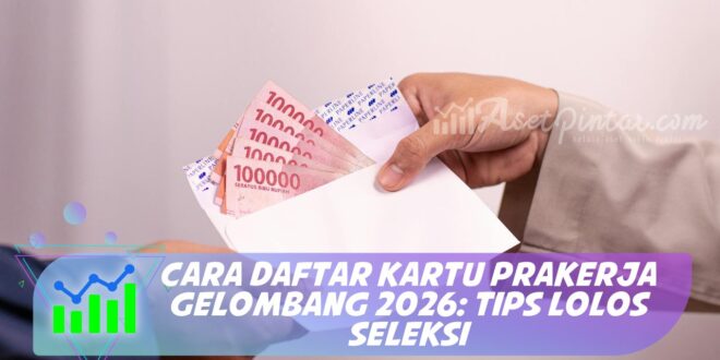 CARA DAFTAR KARTU PRAKERJA GELOMBANG 2026: TIPS LOLOS SELEKSI