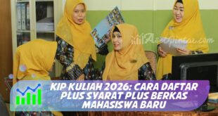 KIP KULIAH 2026: CARA DAFTAR PLUS SYARAT PLUS BERKAS MAHASISWA BARU