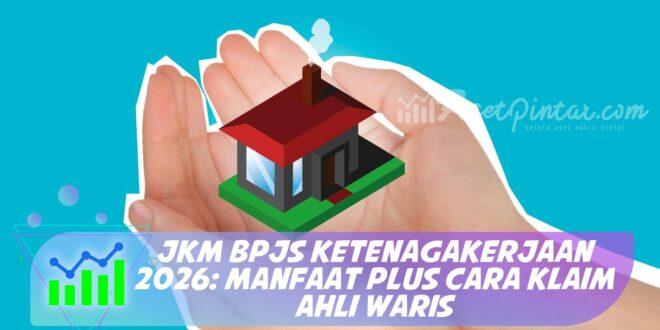 JKM BPJS KETENAGAKERJAAN 2026: MANFAAT PLUS CARA KLAIM AHLI WARIS