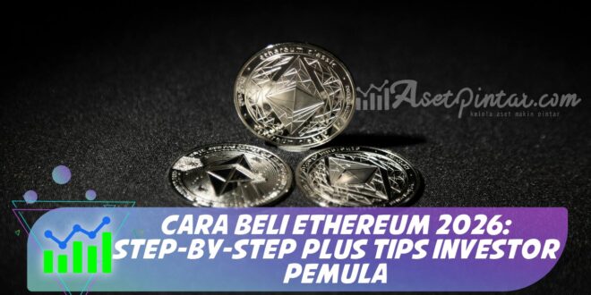 CARA BELI ETHEREUM 2026: STEP-BY-STEP PLUS TIPS INVESTOR PEMULA