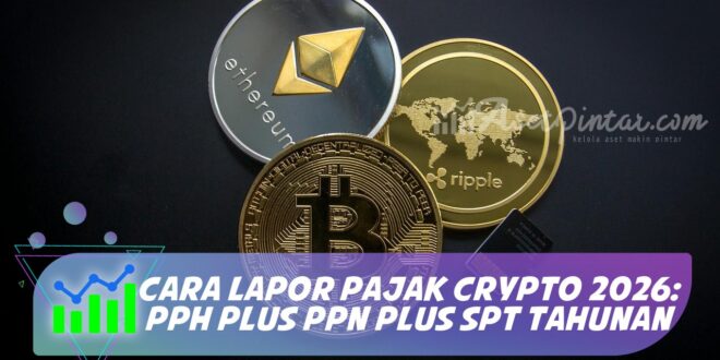 CARA LAPOR PAJAK CRYPTO 2026: PPH PLUS PPN PLUS SPT TAHUNAN