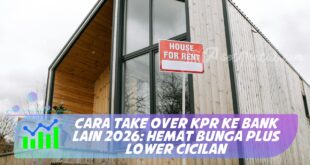 CARA TAKE OVER KPR KE BANK LAIN 2026: HEMAT BUNGA PLUS LOWER CICILAN