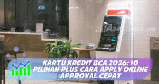 KARTU KREDIT BCA 2026: 10 PILIHAN PLUS CARA APPLY ONLINE APPROVAL CEPAT