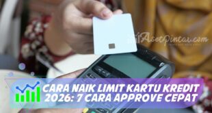 CARA NAIK LIMIT KARTU KREDIT 2026: 7 CARA APPROVE CEPAT
