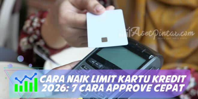 CARA NAIK LIMIT KARTU KREDIT 2026: 7 CARA APPROVE CEPAT