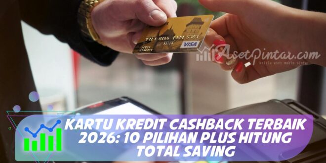 KARTU KREDIT CASHBACK TERBAIK 2026: 10 PILIHAN PLUS HITUNG TOTAL SAVING