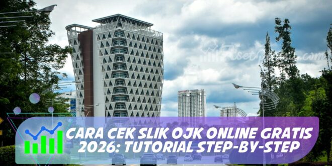 CARA CEK SLIK OJK ONLINE GRATIS 2026: TUTORIAL STEP-BY-STEP