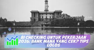 BI CHECKING UNTUK PEKERJAAN 2026: BANK MANA YANG CEK? TIPS LOLOS