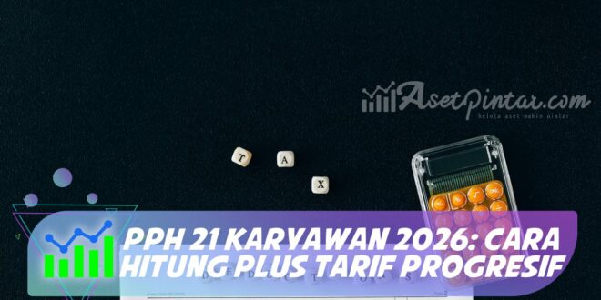 PPH 21 KARYAWAN 2026: CARA HITUNG PLUS TARIF PROGRESIF
