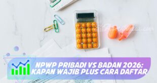NPWP PRIBADI VS BADAN 2026: KAPAN WAJIB PLUS CARA DAFTAR