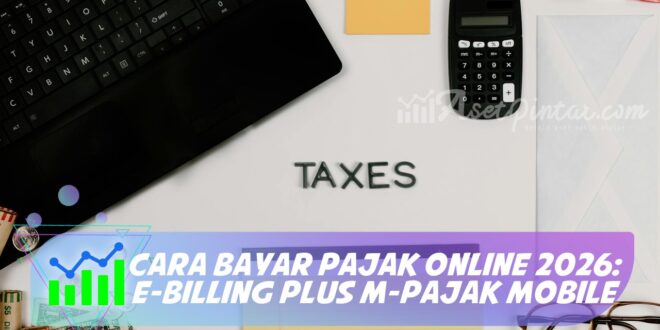 CARA BAYAR PAJAK ONLINE 2026: E-BILLING PLUS M-PAJAK MOBILE