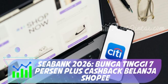 SEABANK 2026: BUNGA TINGGI 7 PERSEN PLUS CASHBACK BELANJA SHOPEE