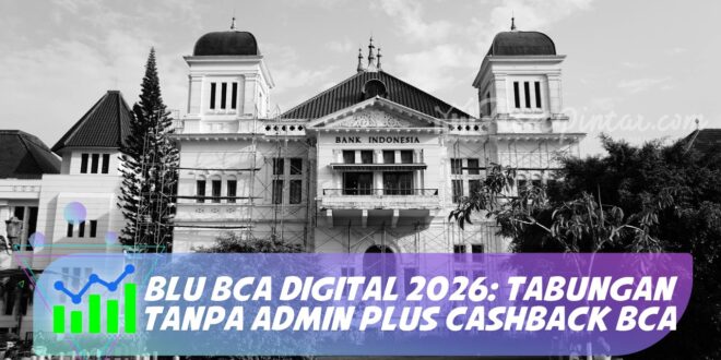 BLU BCA DIGITAL 2026: TABUNGAN TANPA ADMIN PLUS CASHBACK BCA
