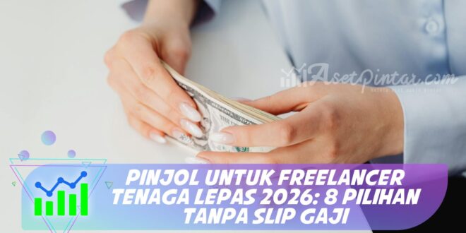 PINJOL UNTUK FREELANCER TENAGA LEPAS 2026: 8 PILIHAN TANPA SLIP GAJI