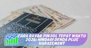 CARA BAYAR PINJOL TEPAT WAKTU 2026: HINDARI DENDA PLUS HARASSMENT