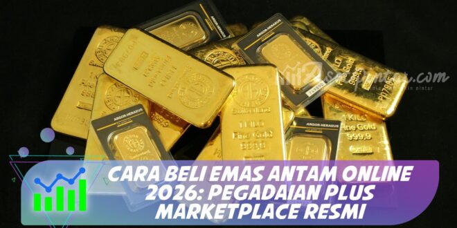 CARA BELI EMAS ANTAM ONLINE 2026: PEGADAIAN PLUS MARKETPLACE RESMI