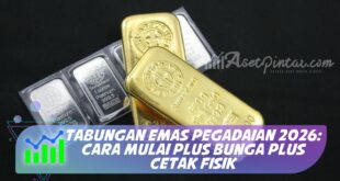 TABUNGAN EMAS PEGADAIAN 2026: CARA MULAI PLUS BUNGA PLUS CETAK FISIK