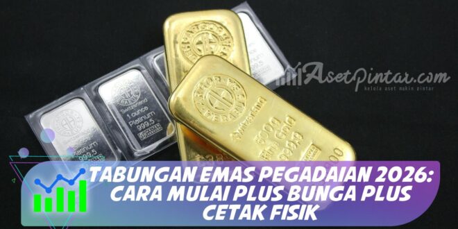 TABUNGAN EMAS PEGADAIAN 2026: CARA MULAI PLUS BUNGA PLUS CETAK FISIK