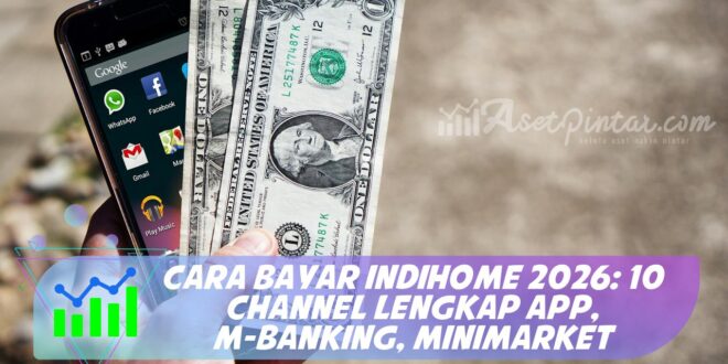 CARA BAYAR INDIHOME 2026: 10 CHANNEL LENGKAP APP, M-BANKING, MINIMARKET